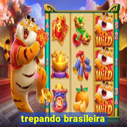 trepando brasileira